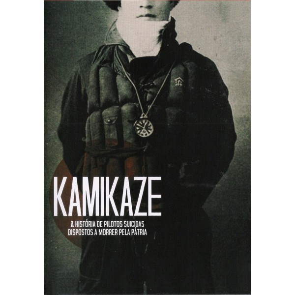 Kamikaze - A História de Pilotos Suicidas Dispost...