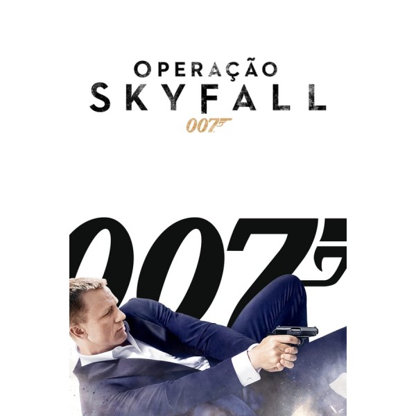007 - Operação Skyfall - 2012