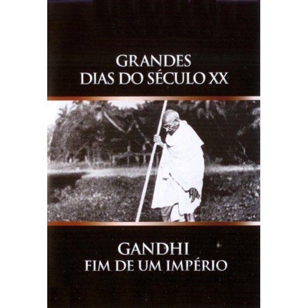 Grandes Dias do Século XX - Gandhi - Fim de Um Im...